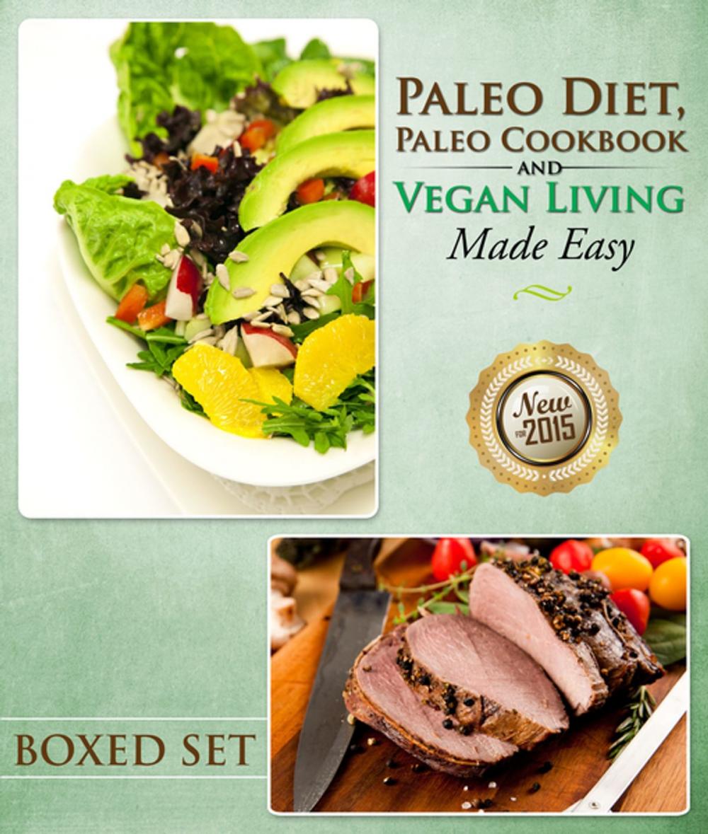 Big bigCover of Paleo Diet, Paleo Cookbook and Vegan Living Made Easy: Paleo and Natural Recipes