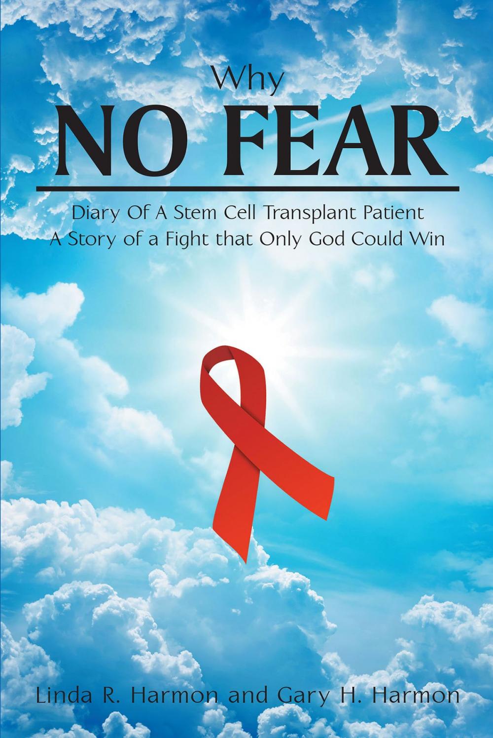 Big bigCover of Why No Fear: Diary of a Stem Cell Transplant Patient