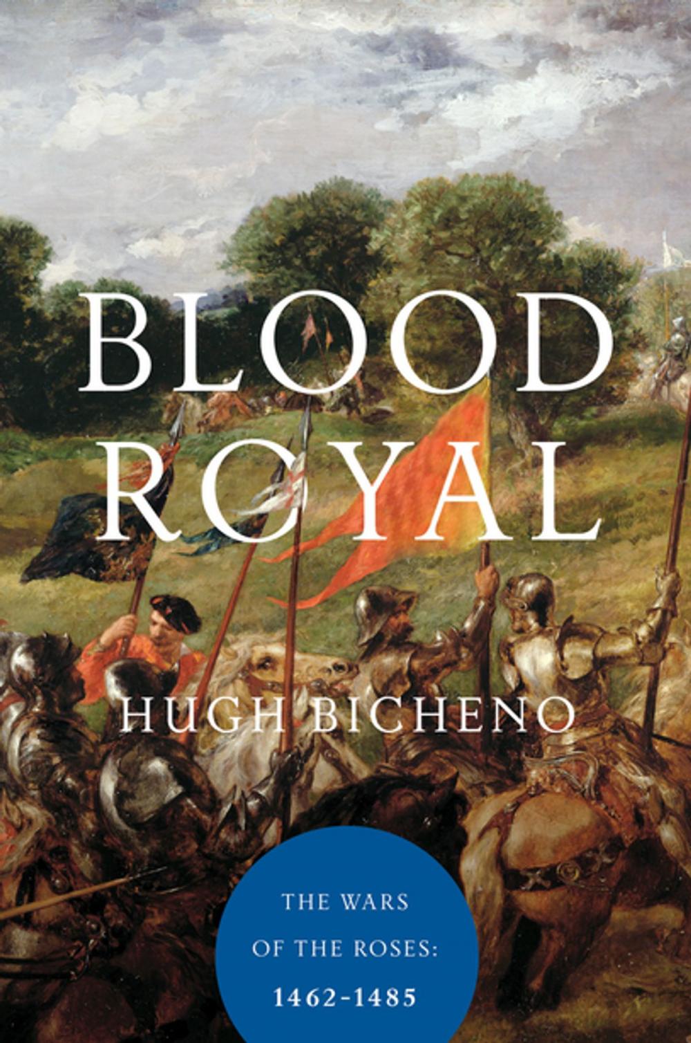 Big bigCover of Blood Royal: The Wars of the Roses: 1462-1485