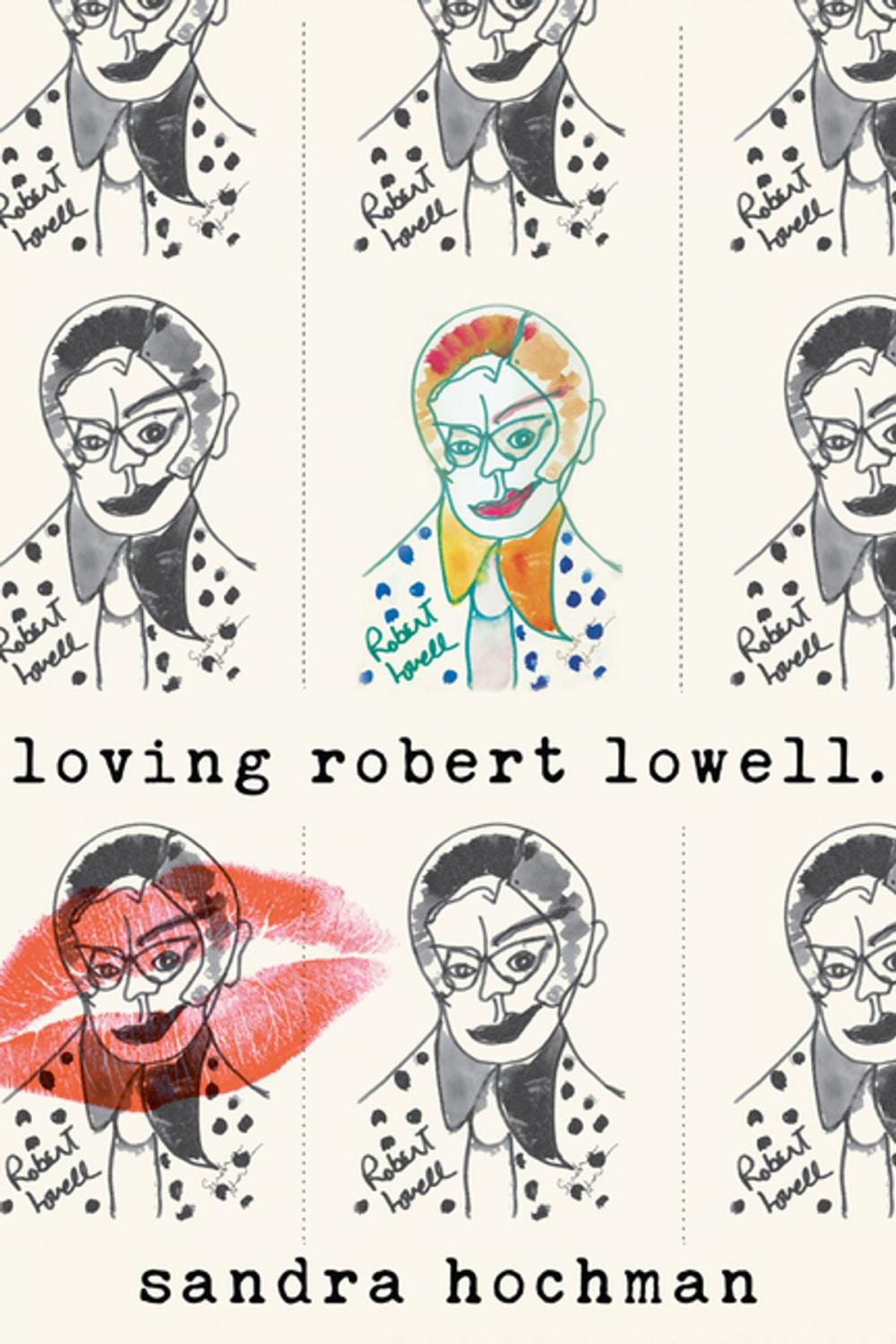 Big bigCover of Loving Robert Lowell