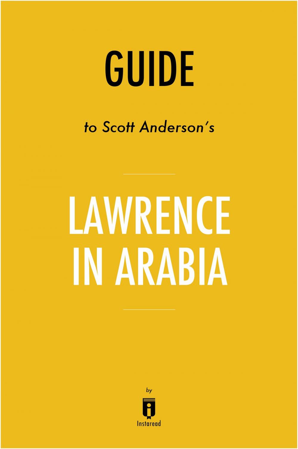 Big bigCover of Guide to Scott Anderson’s Lawrence in Arabia by Instaread