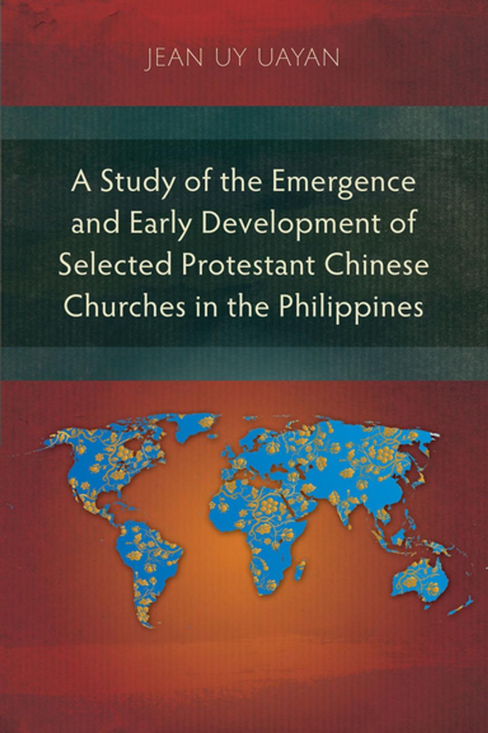 Big bigCover of A Study of the Emergence and Early Development of Selected Protestant Chinese Churches in the Philippines