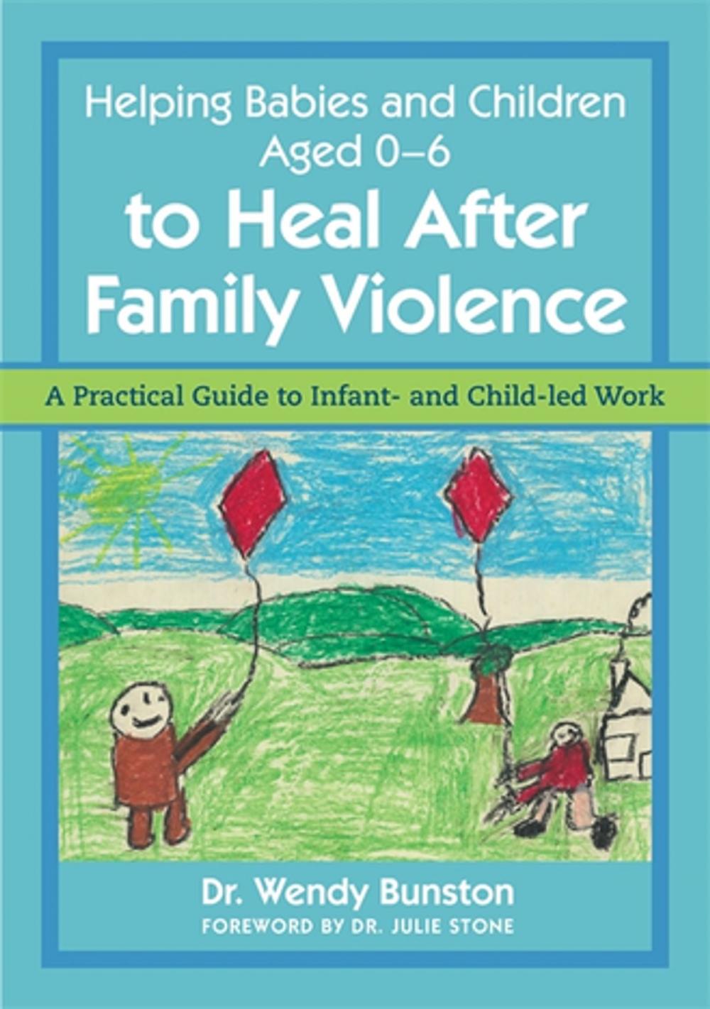 Big bigCover of Helping Babies and Children Aged 0-6 to Heal After Family Violence