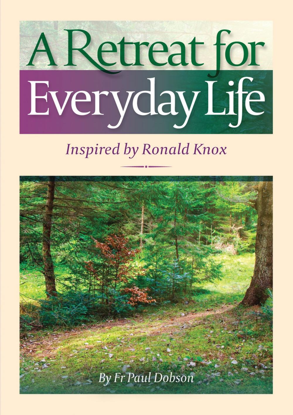 Big bigCover of A Retreat for Everyday Life - Inspired by Ronald Knox