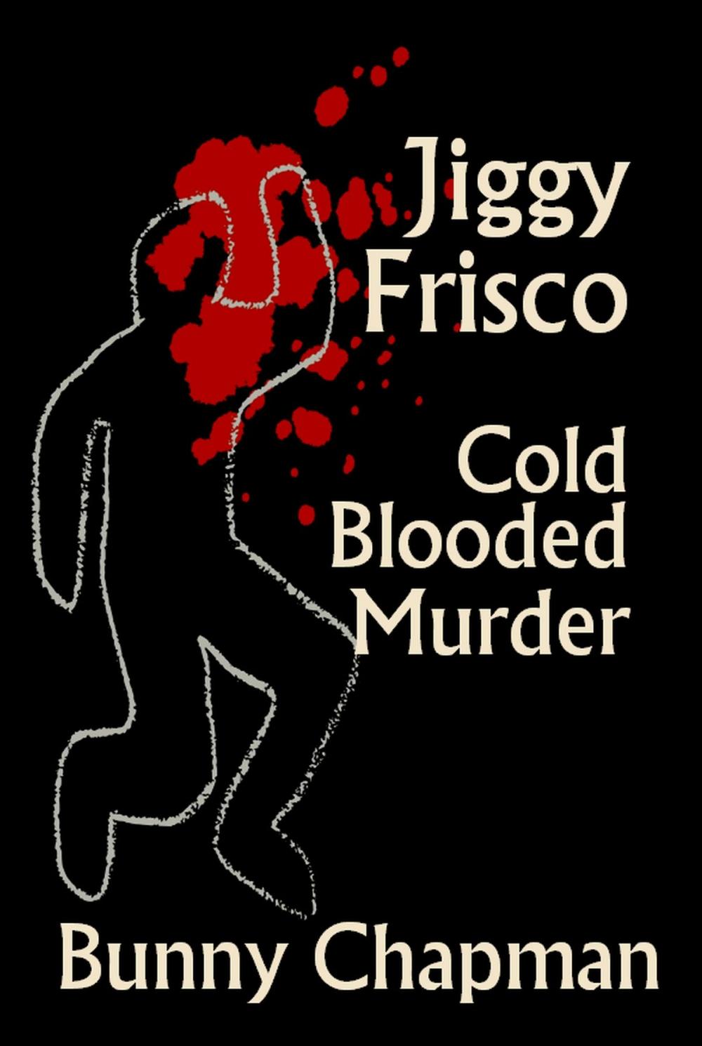 Big bigCover of Jiggy Frisco: Cold Blooded Murder