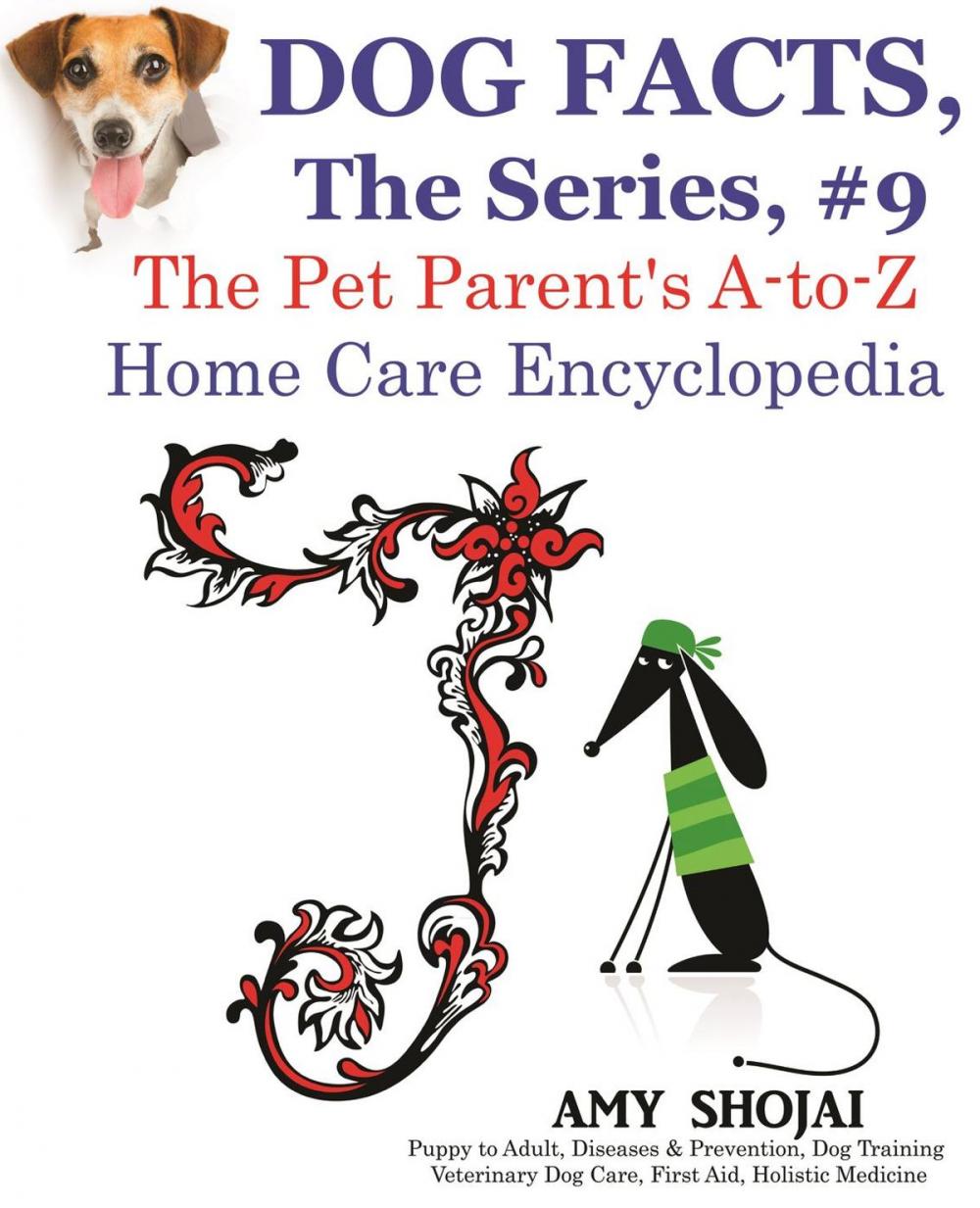 Big bigCover of Dog Facts, The Series #9: The Pet Parent's A-to-Z Home Care Encyclopedia