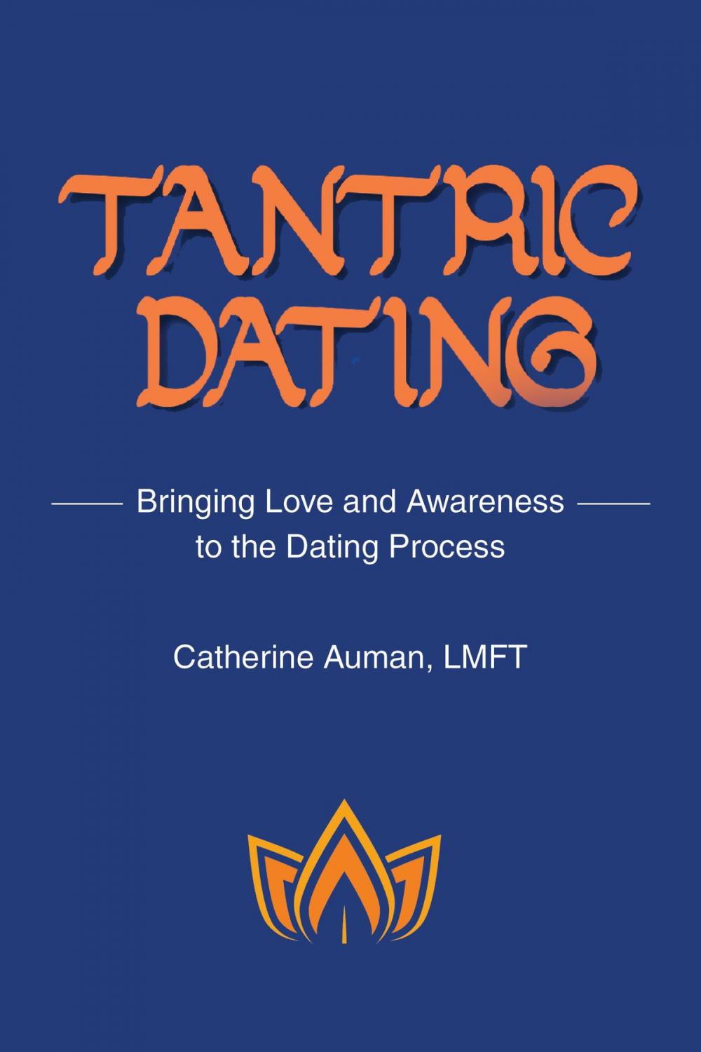 Big bigCover of Tantric Dating: Bringing Love and Awareness to the Dating Process