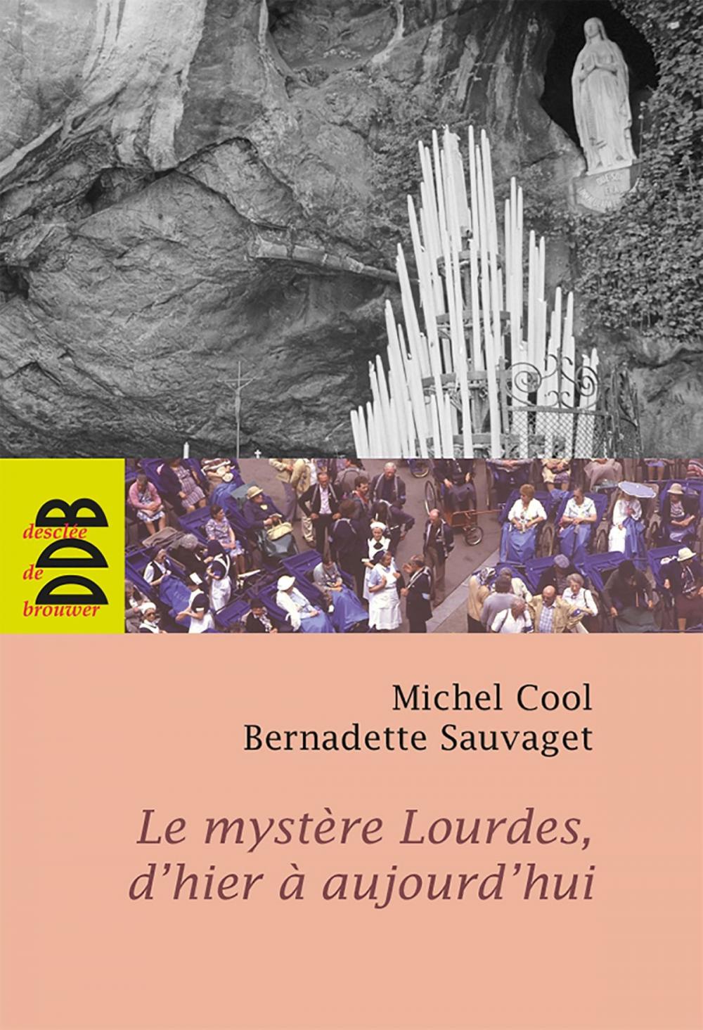 Big bigCover of Le mystère Lourdes, d'hier à aujourd'hui