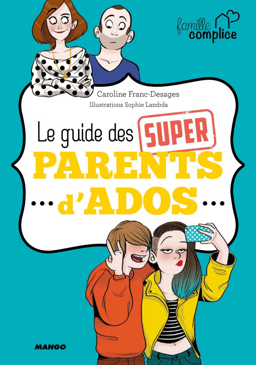 Big bigCover of Le guide des super parents d'ados