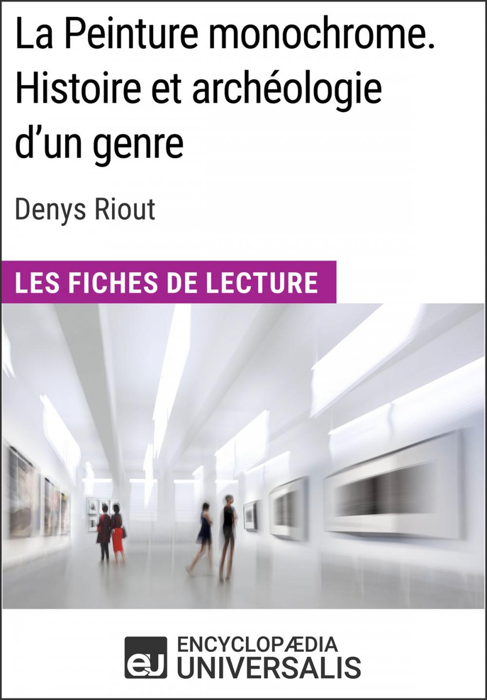 Big bigCover of La Peinture monochrome. Histoire et archéologie d'un genre de Denys Riout