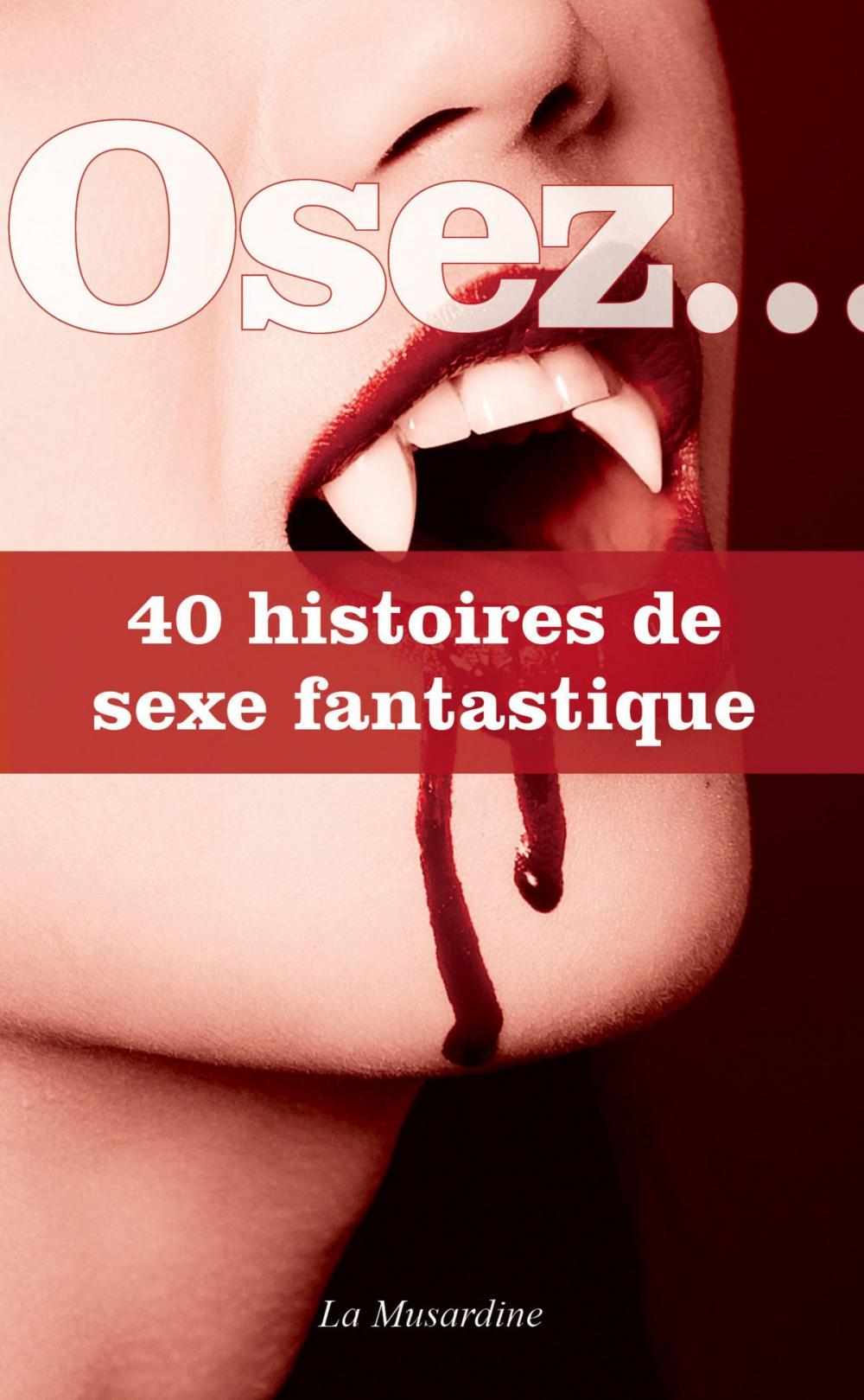 Big bigCover of Osez 40 histoires de sexe fantastique