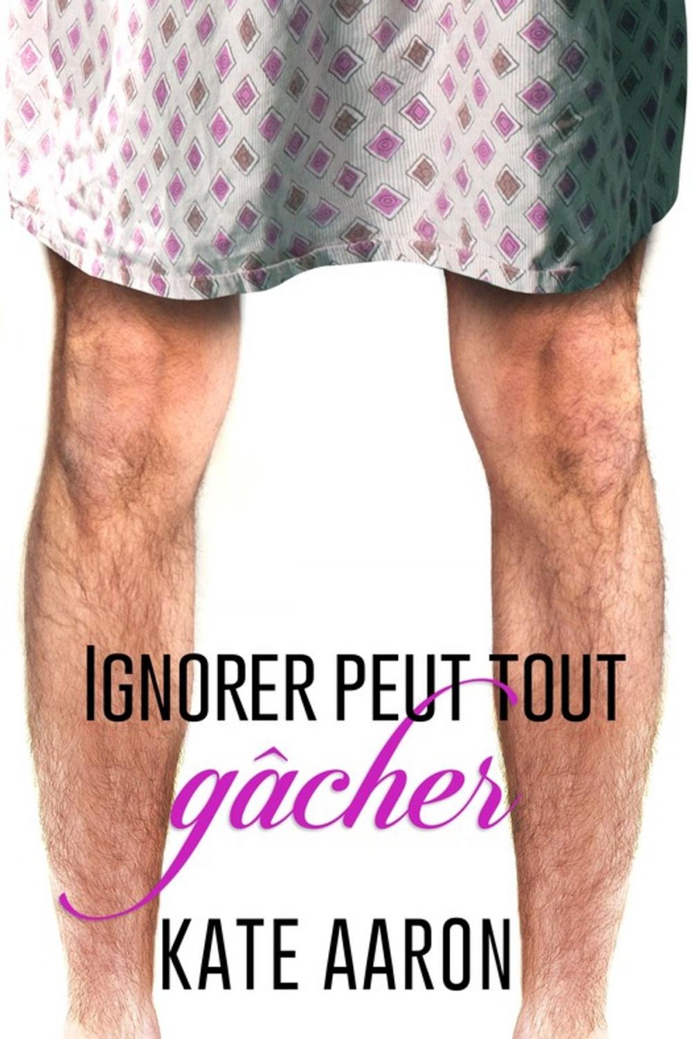 Big bigCover of Ignorer peut tout gâcher