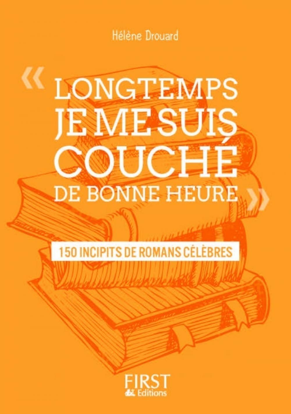 Big bigCover of Petit livre de - " Longtemps, je me suis couché de bonne heure " : 150 incipits de romans célèbres