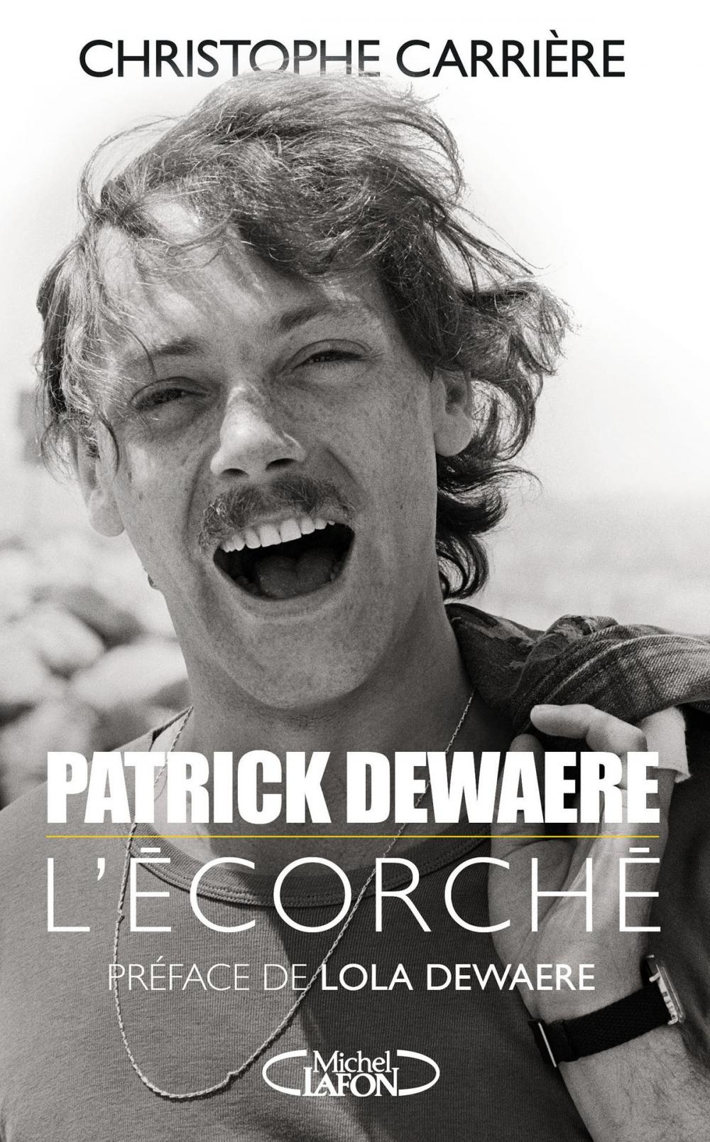 Big bigCover of Patrick Dewaere, l'écorché