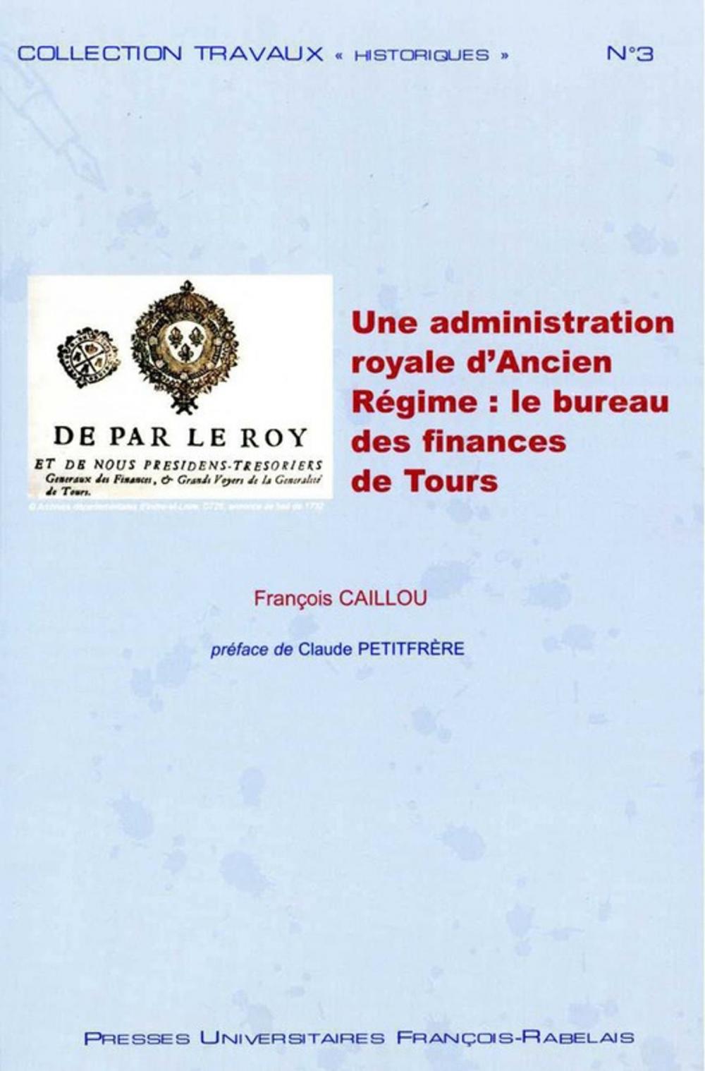 Big bigCover of Une administration royale d'Ancien Régime : le bureau des finances de Tours