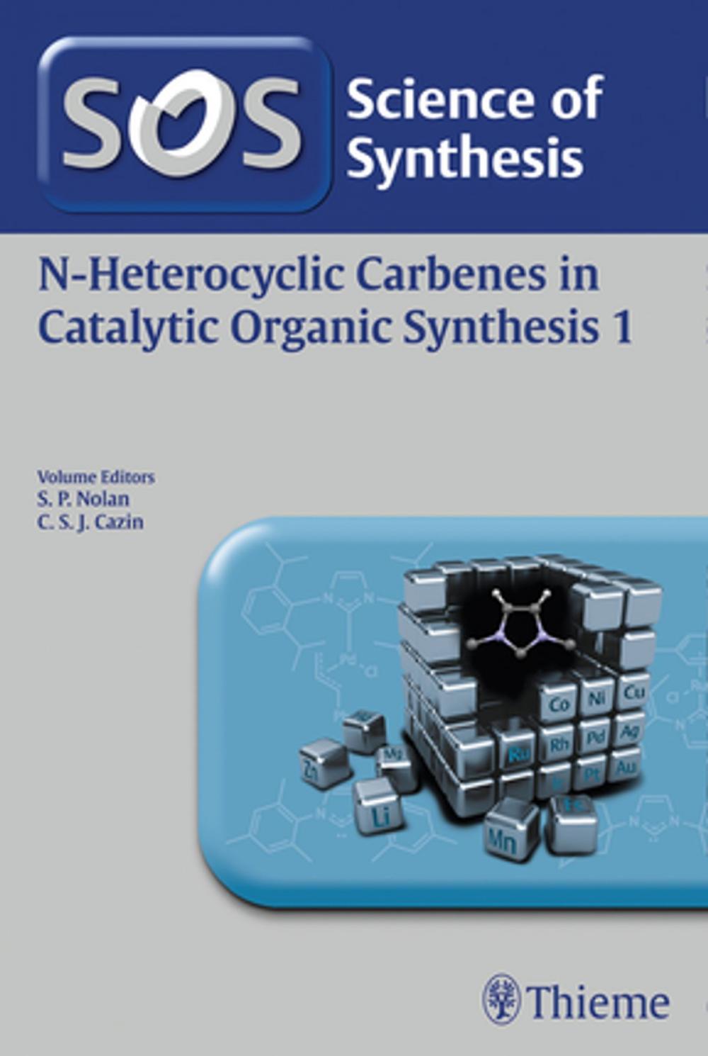 Big bigCover of Science of Synthesis: N-Heterocyclic Carbenes in Catalytic Organic Synthesis Vol. 1