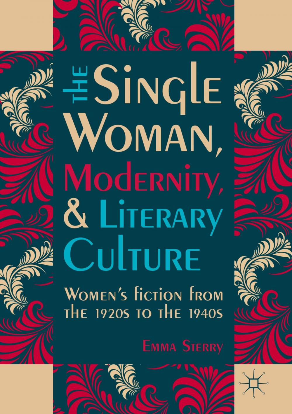 Big bigCover of The Single Woman, Modernity, and Literary Culture