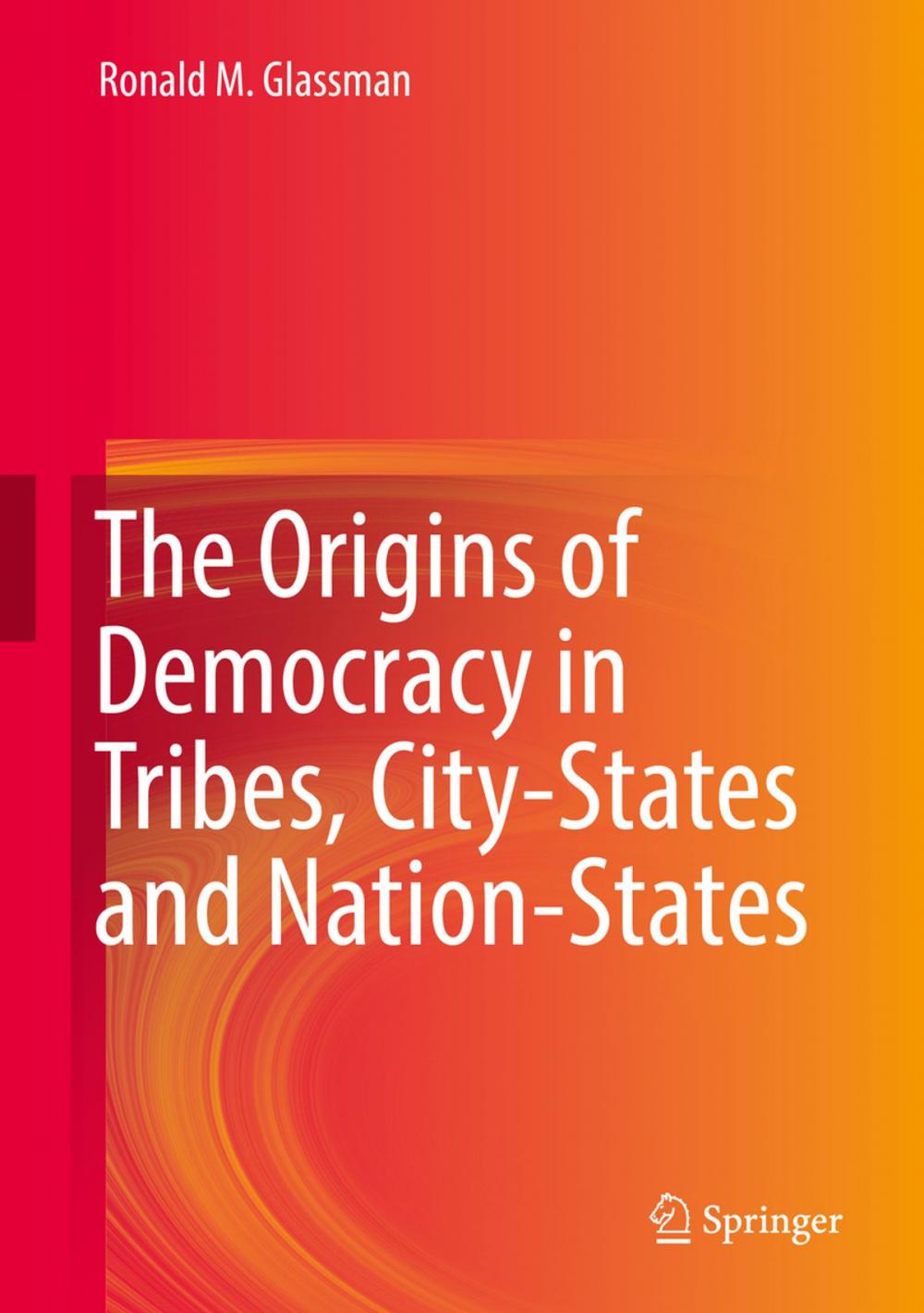 Big bigCover of The Origins of Democracy in Tribes, City-States and Nation-States