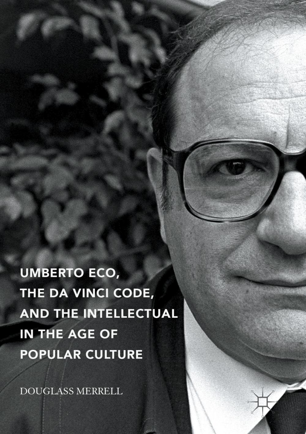 Big bigCover of Umberto Eco, The Da Vinci Code, and the Intellectual in the Age of Popular Culture