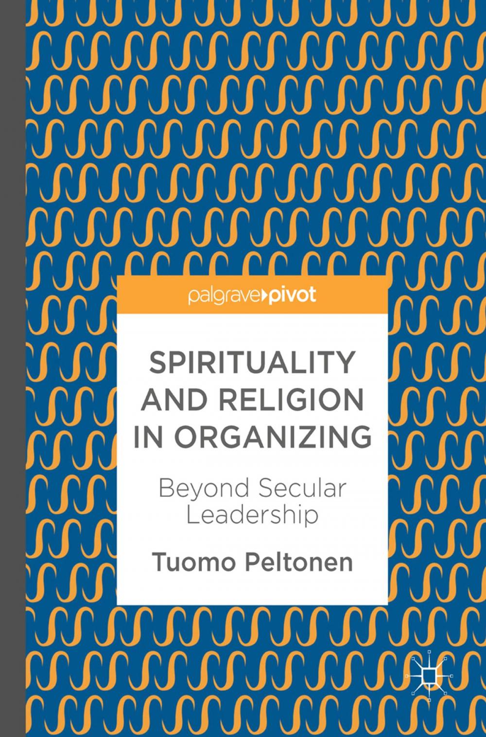 Big bigCover of Spirituality and Religion in Organizing