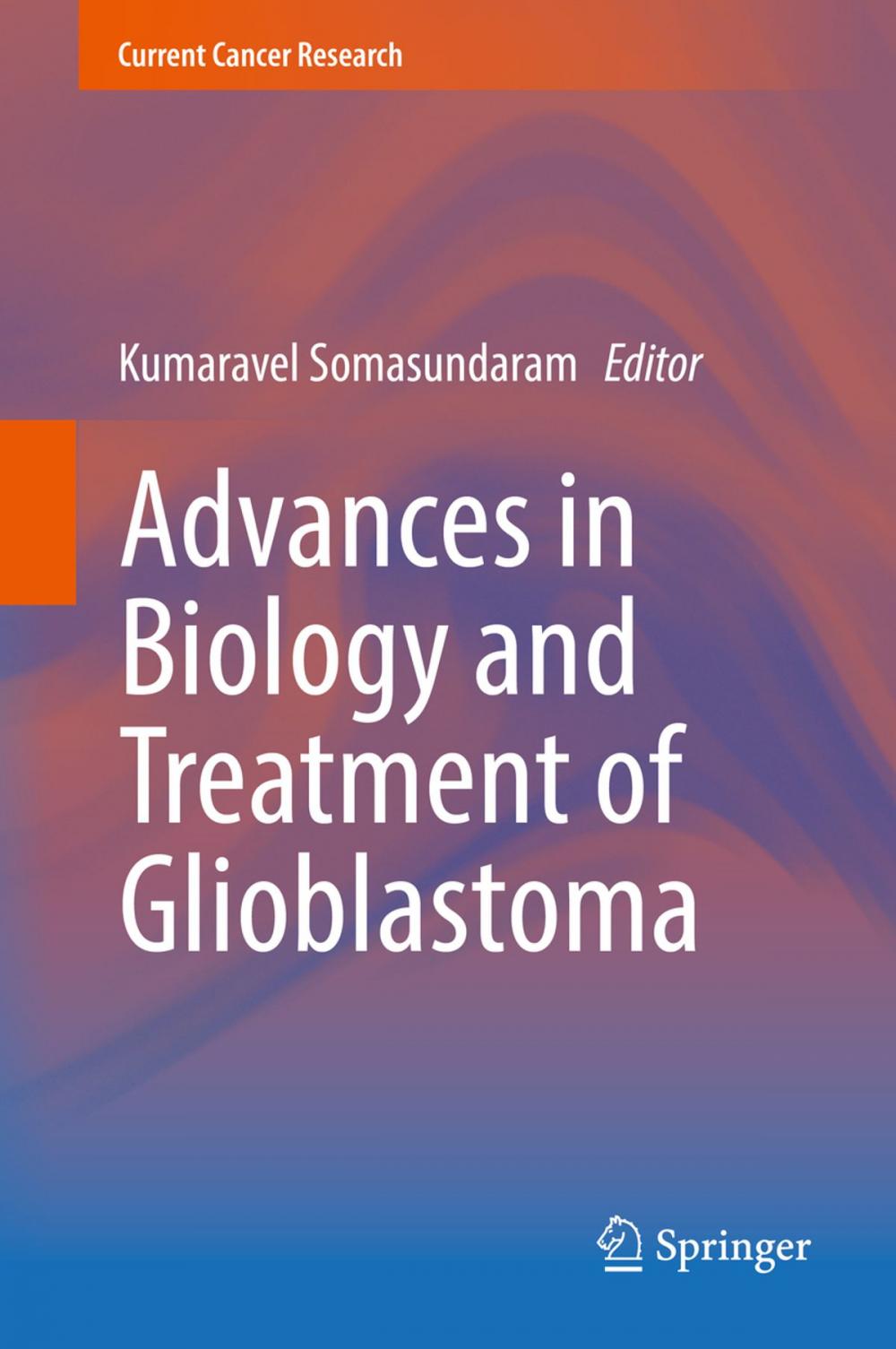 Big bigCover of Advances in Biology and Treatment of Glioblastoma