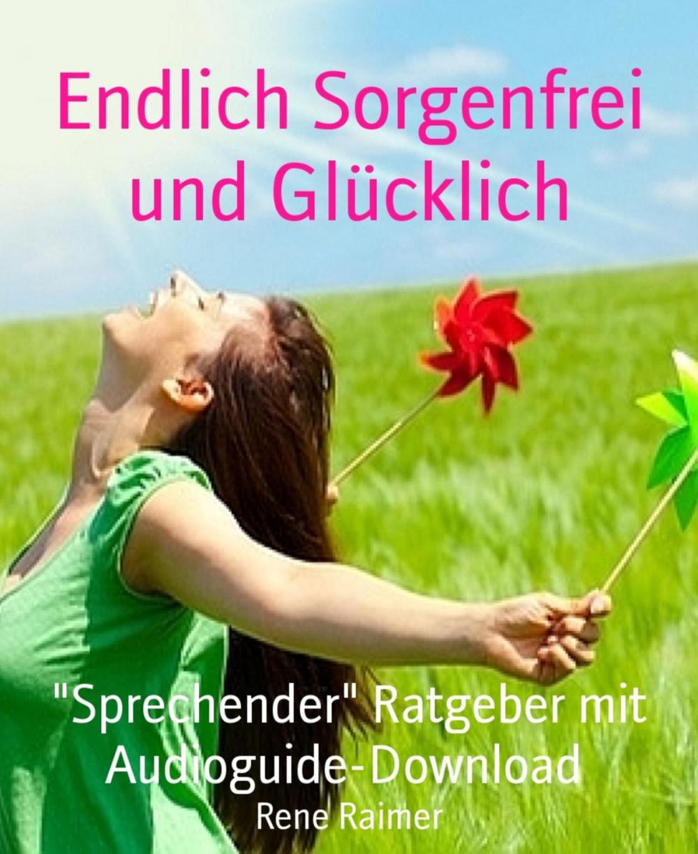 Big bigCover of Endlich Sorgenfrei und Glücklich