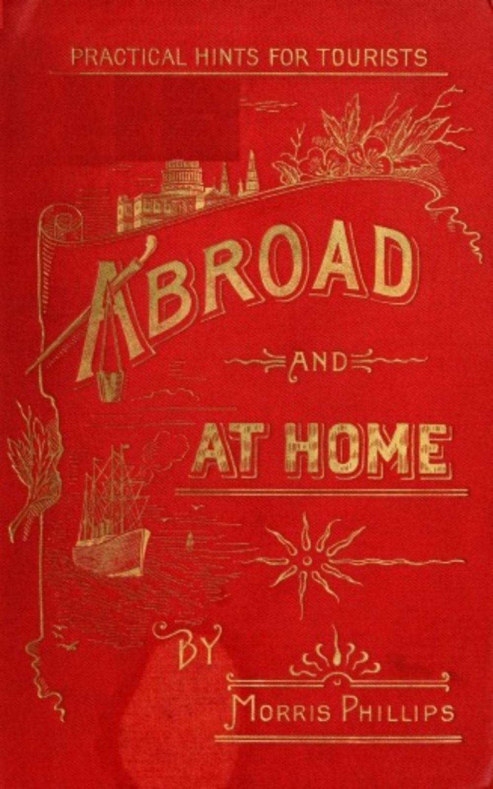 Big bigCover of Abroad and at Home; Practical Hints for Tourists