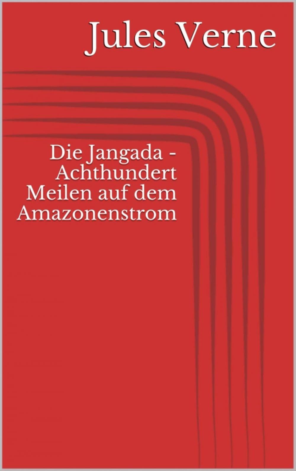 Big bigCover of Die Jangada - Achthundert Meilen auf dem Amazonenstrom