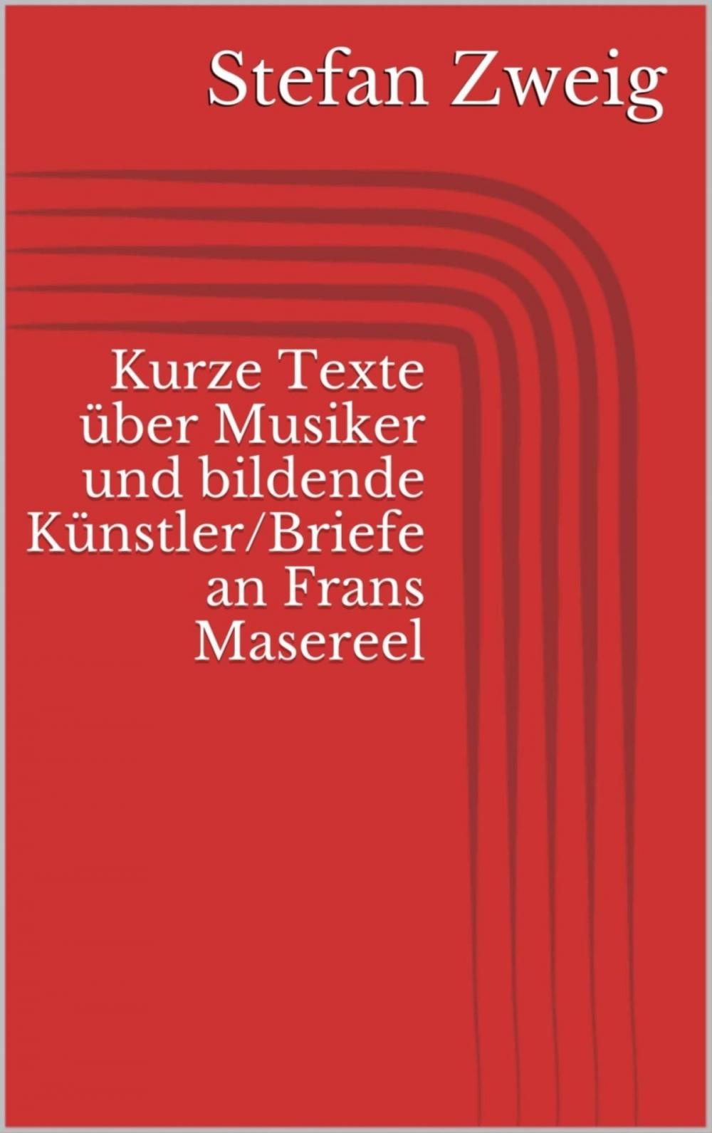 Big bigCover of Kurze Texte über Musiker und bildende Künstler/Briefe an Frans Masereel