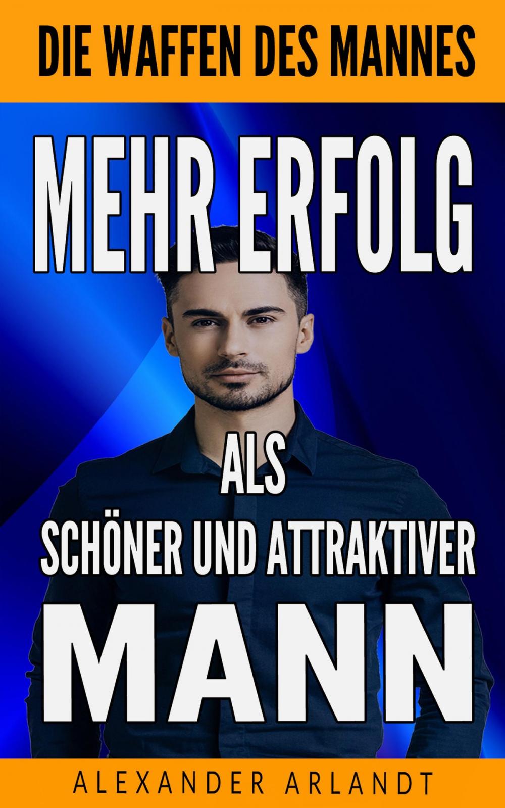 Big bigCover of Mehr Erfolg als schöner und attraktiver Mann