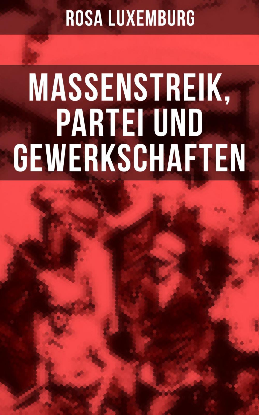 Big bigCover of Rosa Luxemburg: Massenstreik, Partei und Gewerkschaften