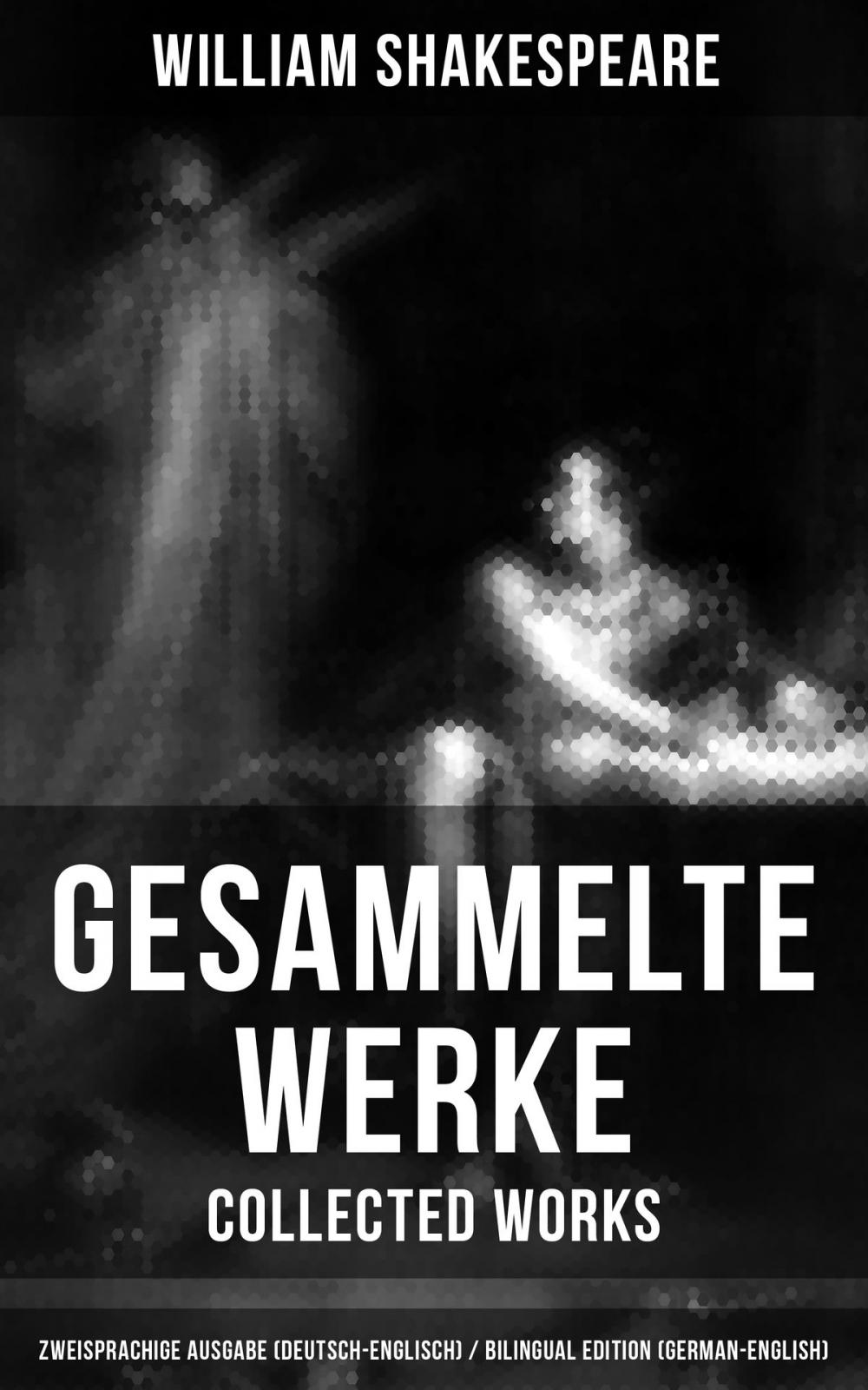 Big bigCover of Gesammelte Werke - Collected Works: Zweisprachige Ausgabe (Deutsch-Englisch) / Bilingual edition (German-English)