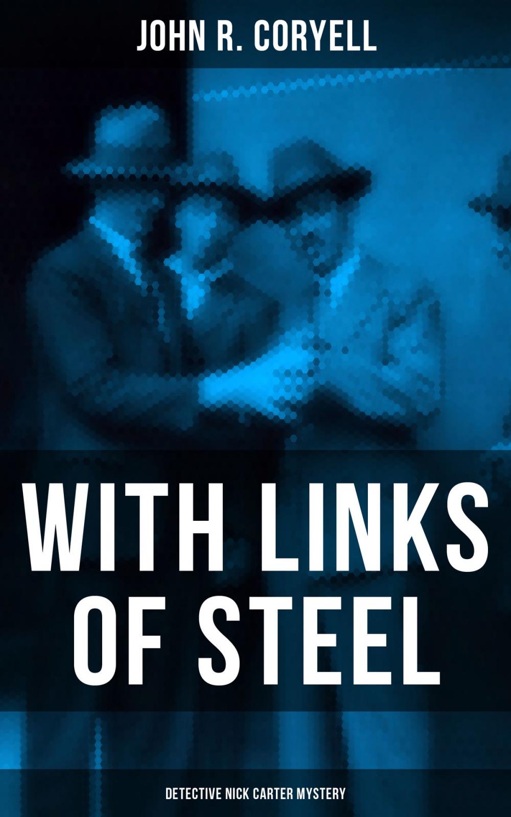 Big bigCover of WITH LINKS OF STEEL (Detective Nick Carter Mystery)