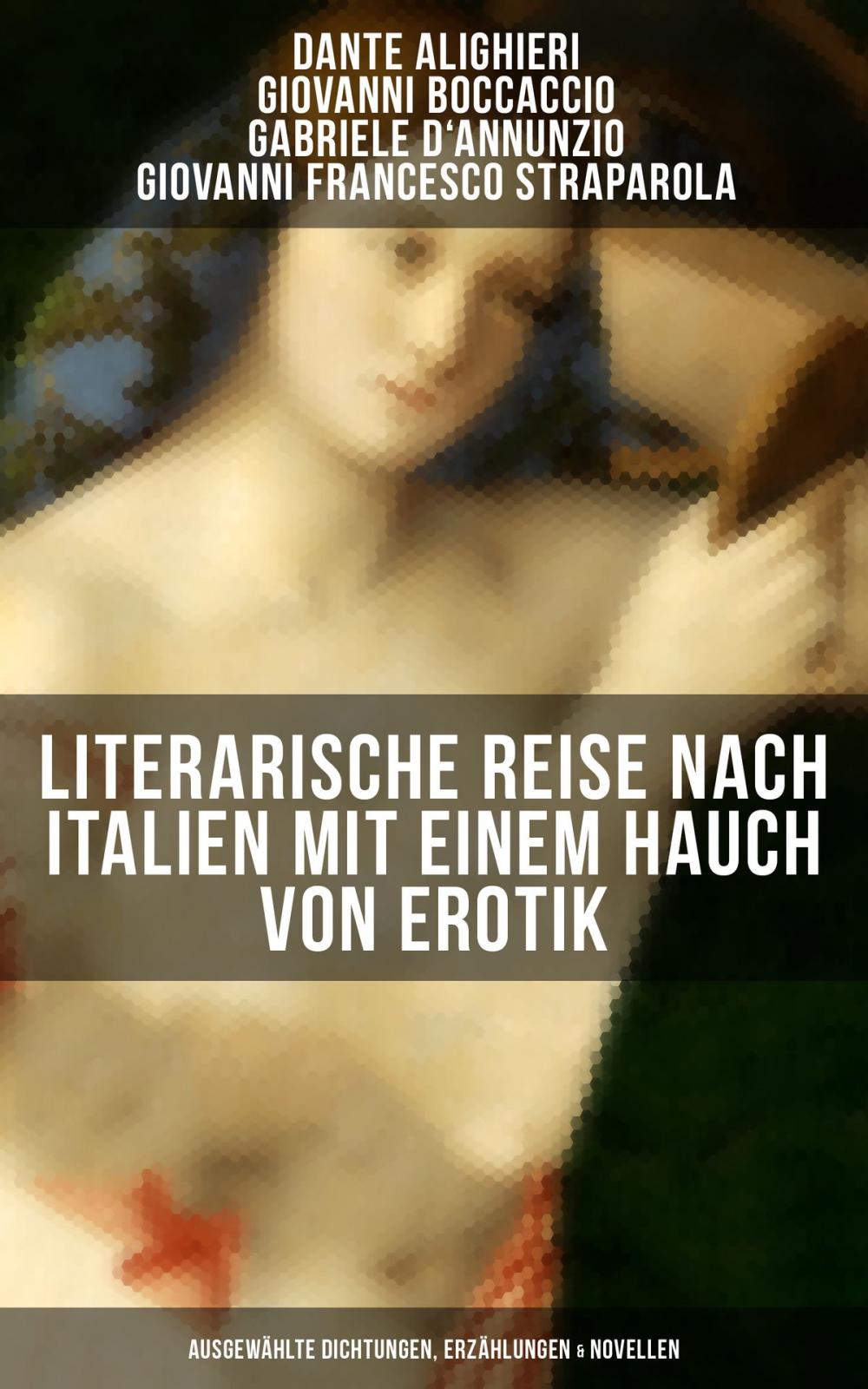 Big bigCover of Literarische Reise nach Italien mit einem Hauch von Erotik (Ausgewählte Dichtungen, Erzählungen & Novellen)