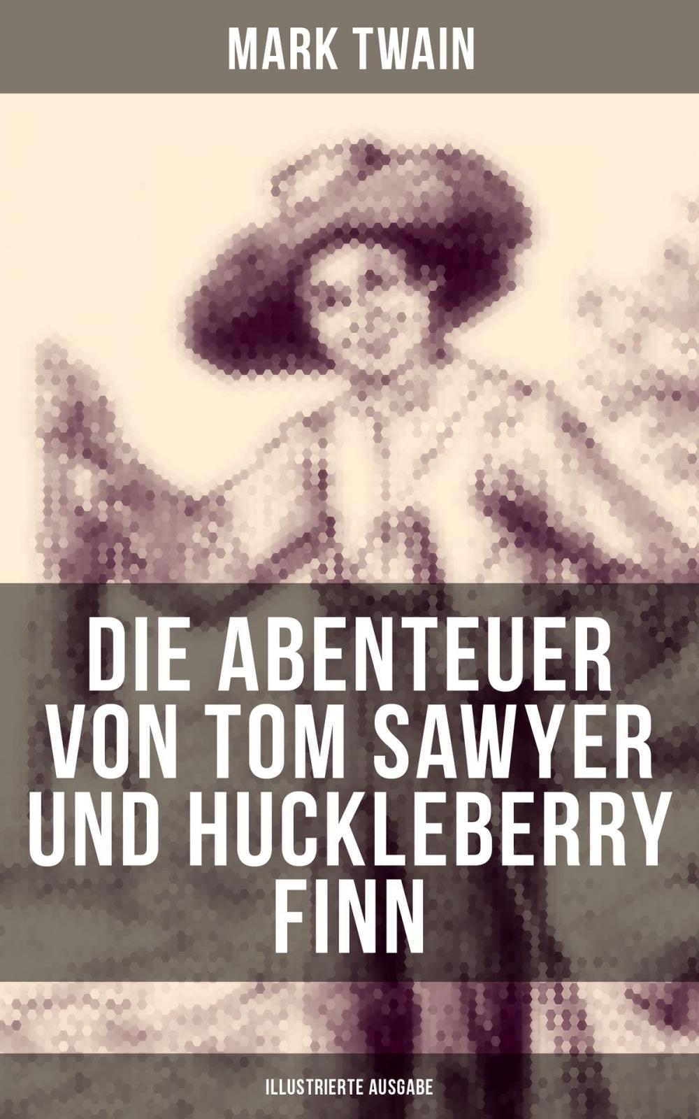 Big bigCover of Die Abenteuer von Tom Sawyer und Huckleberry Finn (Illustrierte Ausgabe)