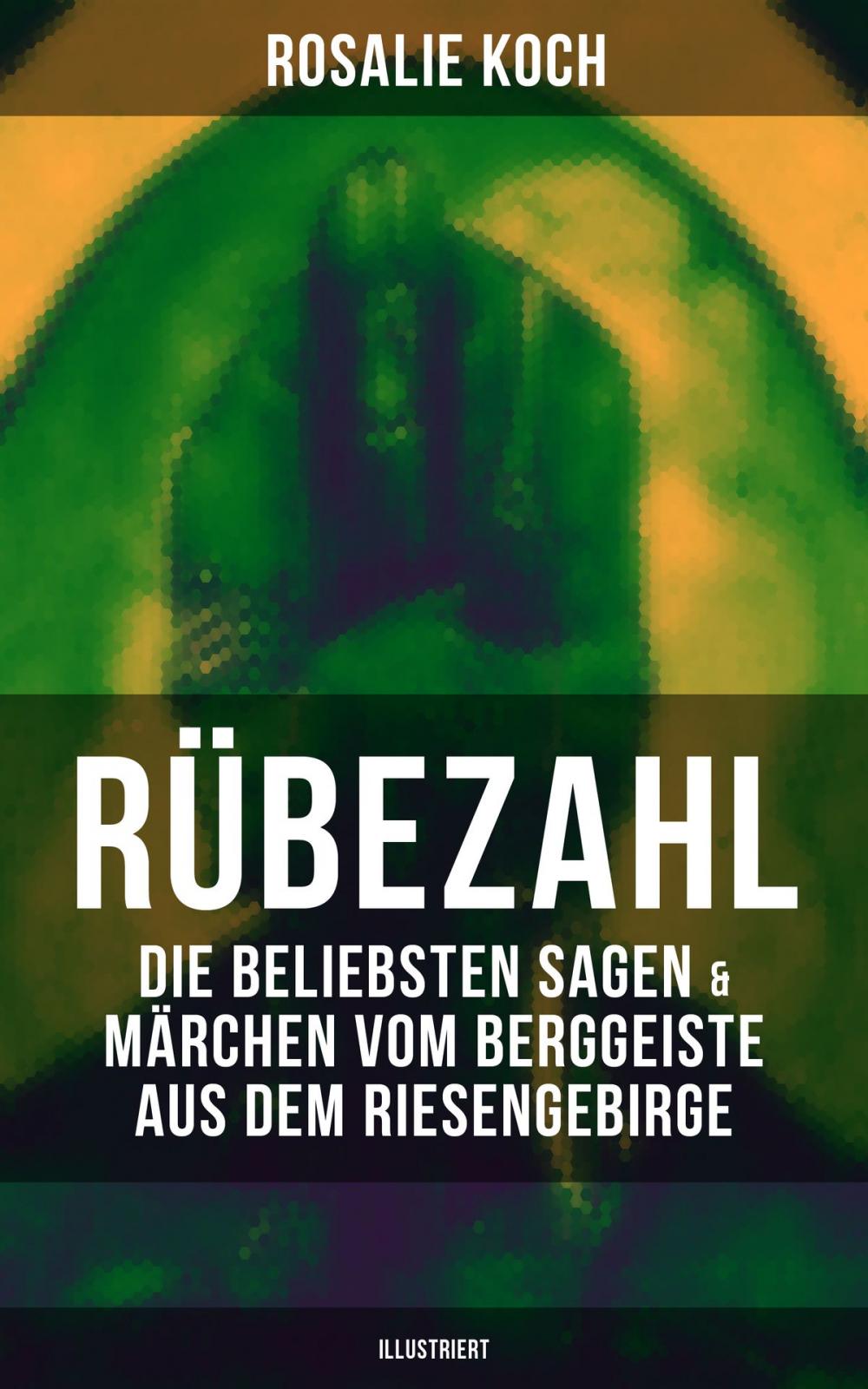Big bigCover of Rübezahl: Die beliebsten Sagen & Märchen vom Berggeiste aus dem Riesengebirge (Illustriert)