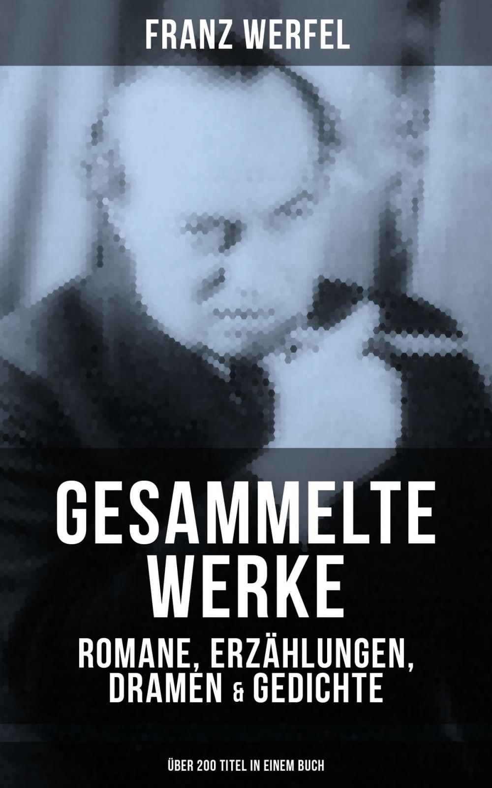 Big bigCover of Gesammelte Werke: Romane, Erzählungen, Dramen & Gedichte (Über 200 Titel in einem Buch)