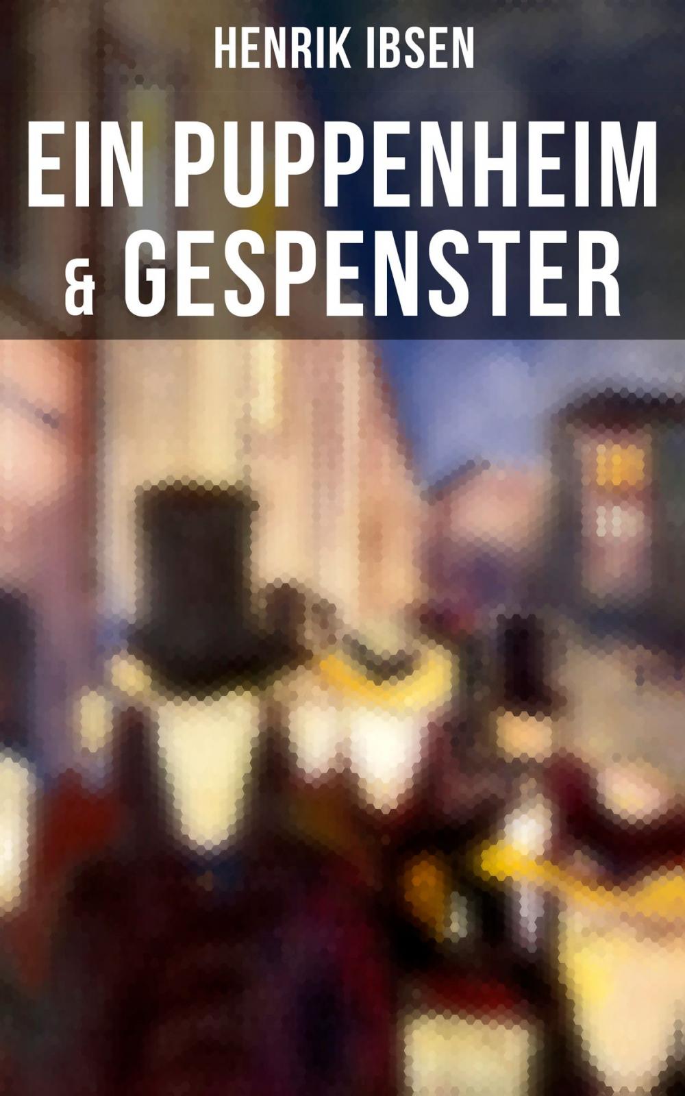 Big bigCover of Henrik Ibsen: Ein Puppenheim & Gespenster