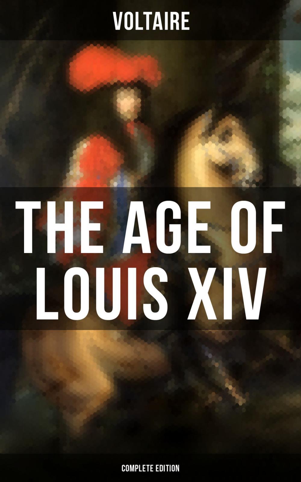 Big bigCover of The Age Of Louis XIV (Complete Edition)