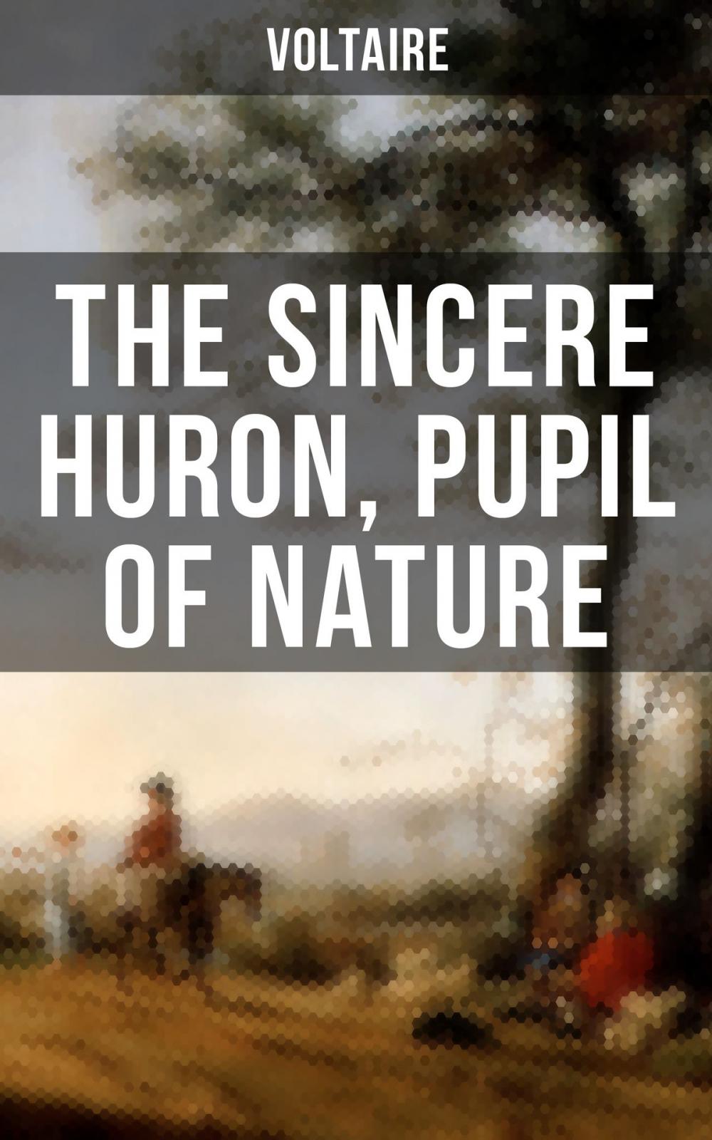 Big bigCover of The Sincere Huron, Pupil of Nature