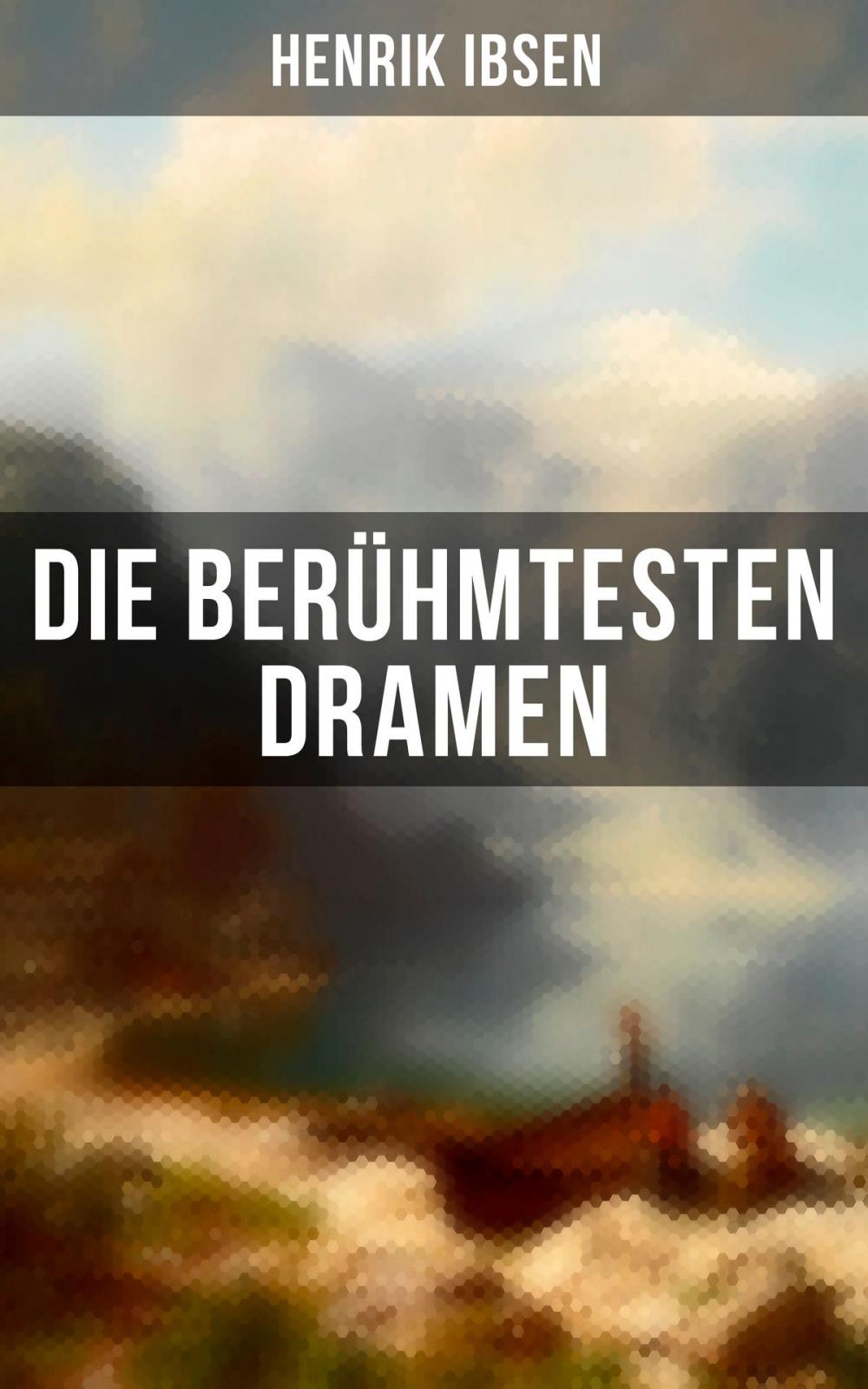 Big bigCover of Die berühmtesten Dramen von Henrik Ibsen