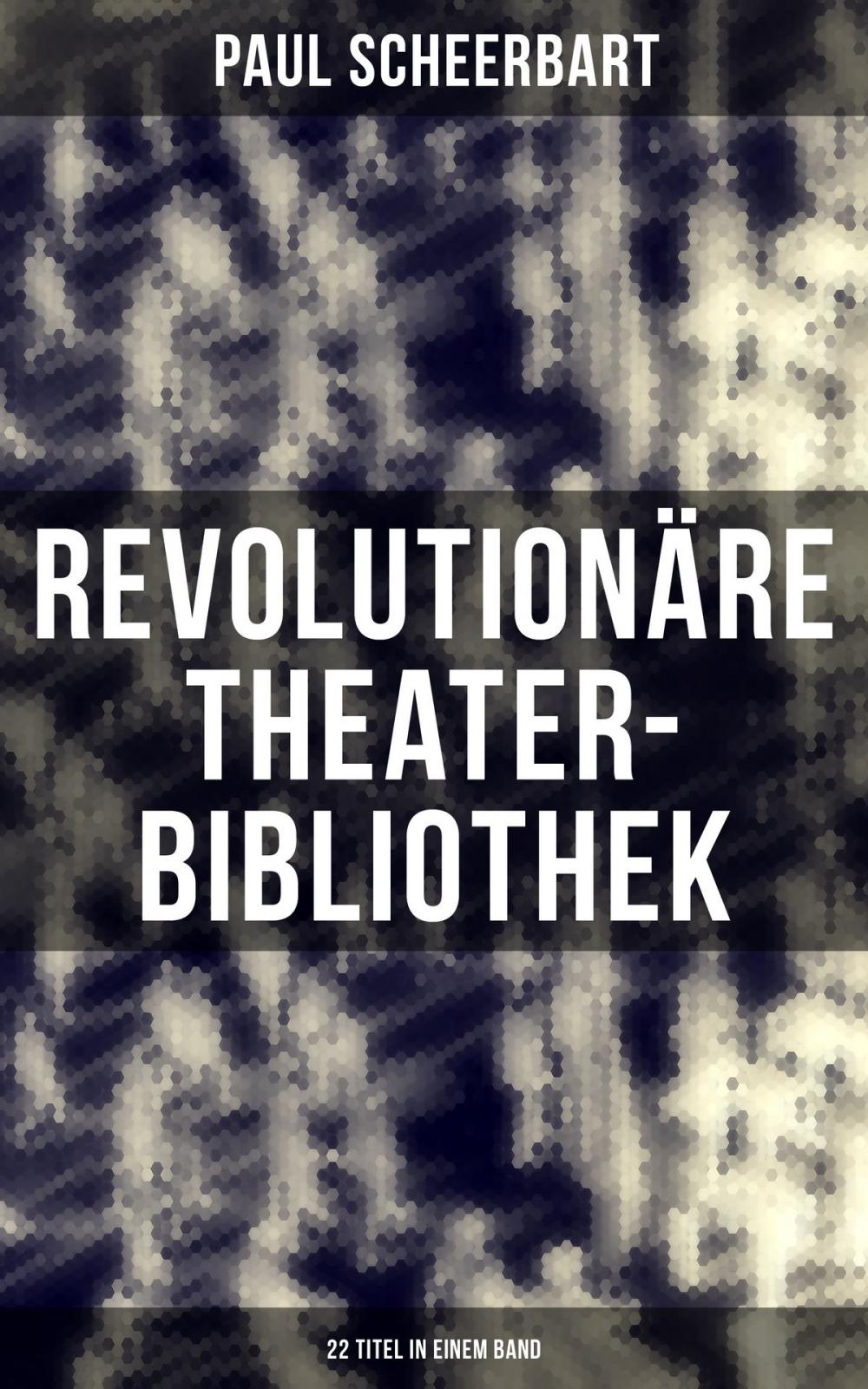 Big bigCover of Revolutionäre Theater-Bibliothek (22 Titel in einem Band)