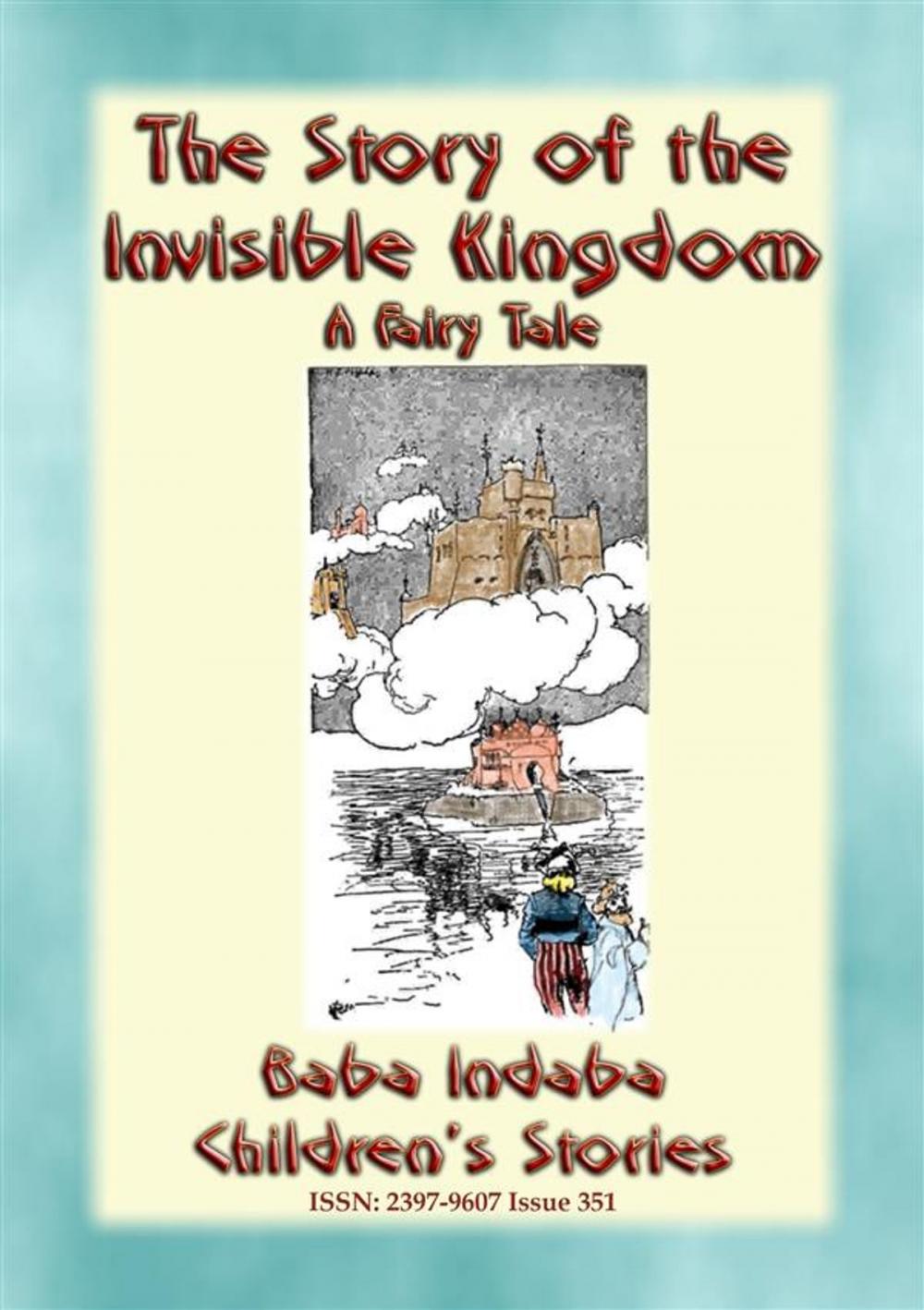 Big bigCover of The STORY of the INVISIBLE KINGDOM - A European Fairy Tale for Children