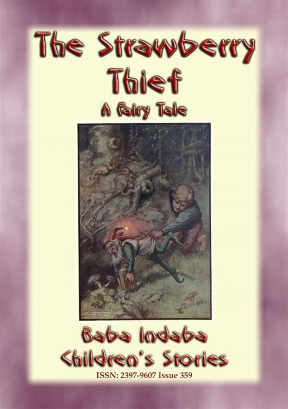 Big bigCover of THE STRAWBERRY THIEF - A Children’s Fairy Tale with a Moral