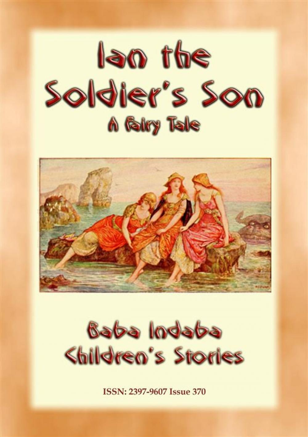 Big bigCover of IAN THE SOLDIER’S SON - A Tale from Scotland