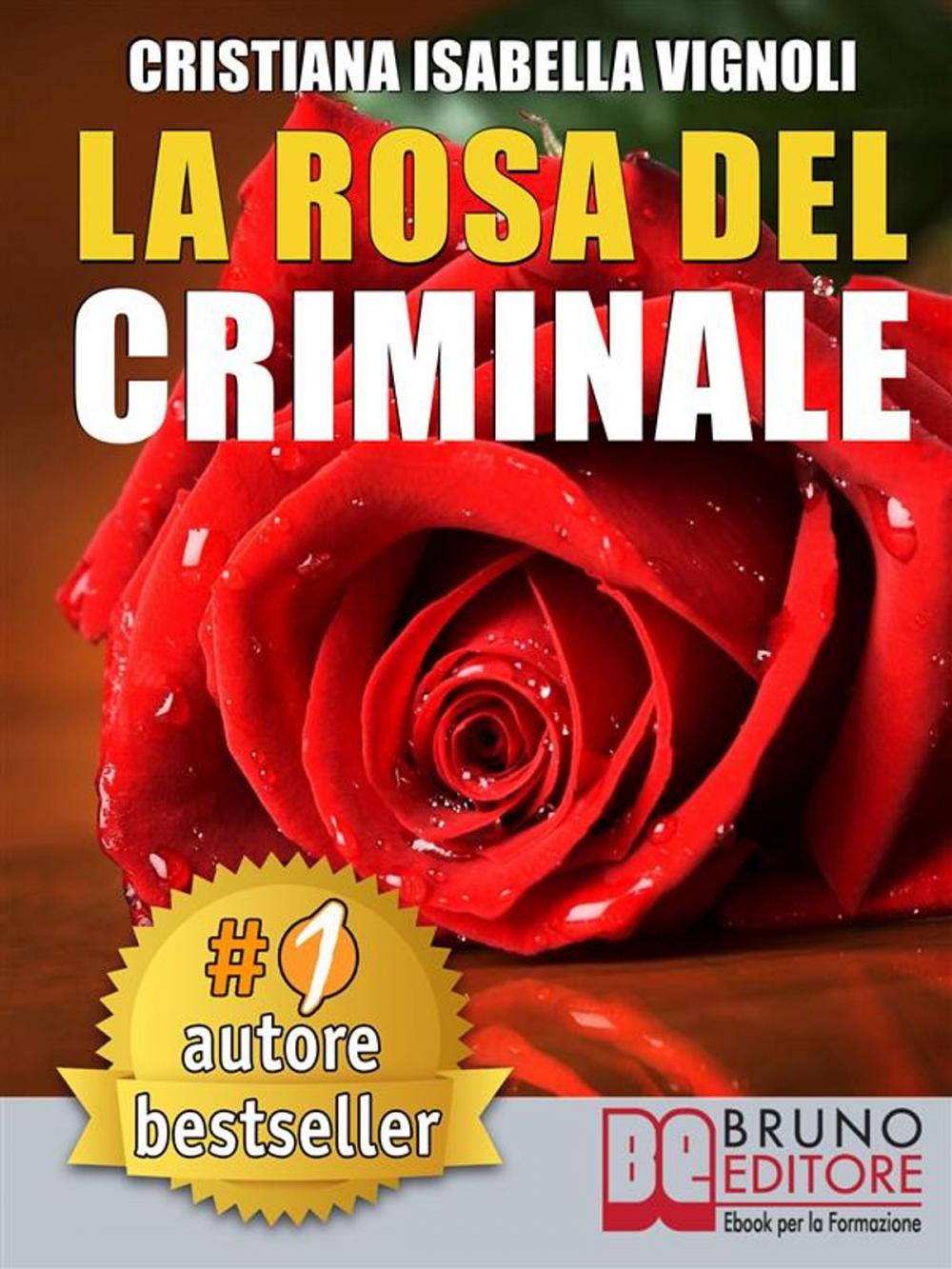 Big bigCover of LA ROSA DEL CRIMINALE. Il primo romanzo giallo nel contesto storico italiano, tra fantasmi, erotismo e servizi segreti.