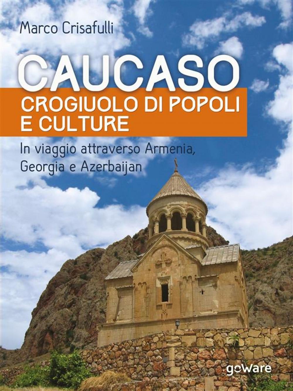 Big bigCover of Caucaso crogiuolo di popoli e culture. In viaggio attraverso Armenia, Georgia e Azerbaijan