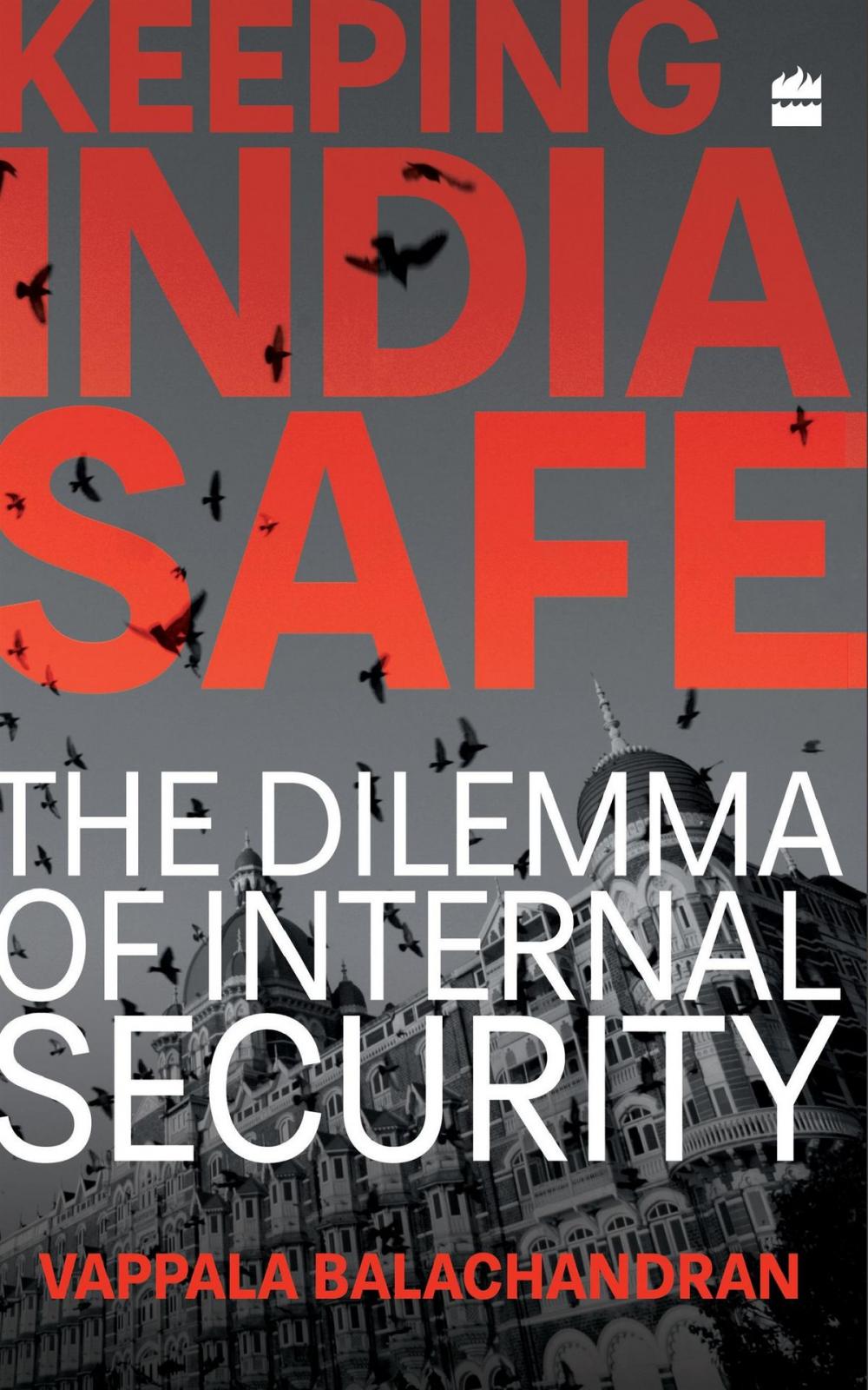 Big bigCover of Keeping India Safe: The Dilemma of Internal Security