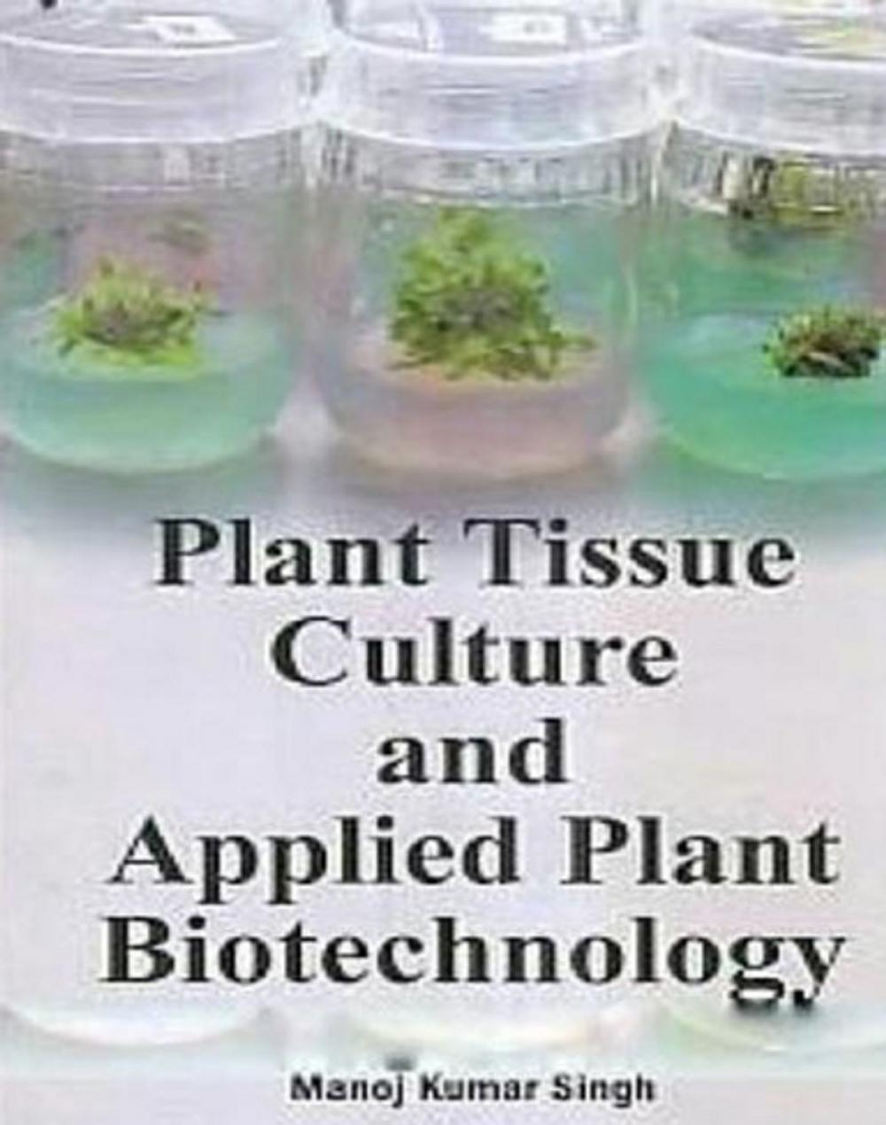 Big bigCover of Plant Tissue Culture And Applied Plant Biotechnology