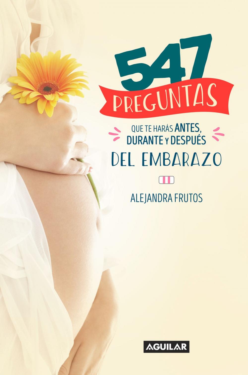 Big bigCover of 547 preguntas que te harás antes, durante y después del embarazo